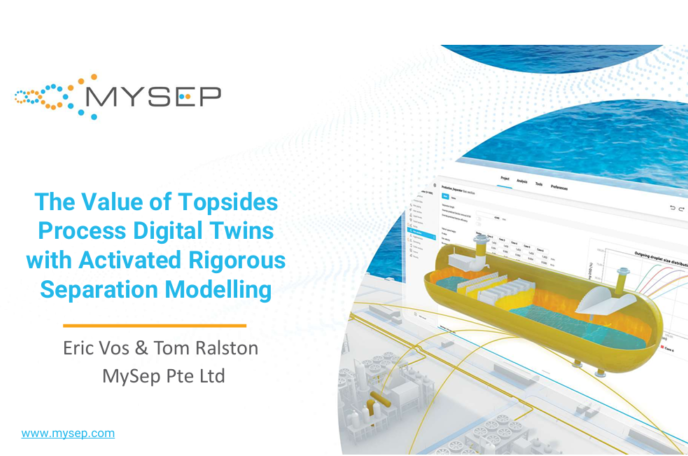 The Value of Topsides Process Digital Twins with Activated Rigorous Separation Modelling